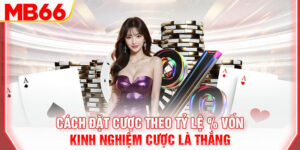 cach-dat-cuoc-theo-ty-le-von-kinh-nghiem-cuoc-la-thang
