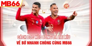 cach-doc-keo-bong-da-tai-xiu-ve-bo-nhanh-chong-cung-mb66