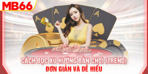 cach-doc-xu-huong-ban-choi-trend-don-gian-va-de-hieu