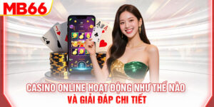 casino-online-hoat-dong-nhu-the-nao-va-giai-dap-chi-tiet