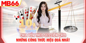 chia-von-theo-session-choi-nhung-cong-thuc-hieu-qua-nhat