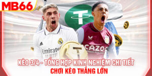 keo-3/4-tong-hop-kinh-nghiem-chi-tiet-choi-keo-thang-lon