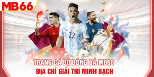 trang-ca-do-bong-da-mb66-dia-chi-giai-tri-minh-bach