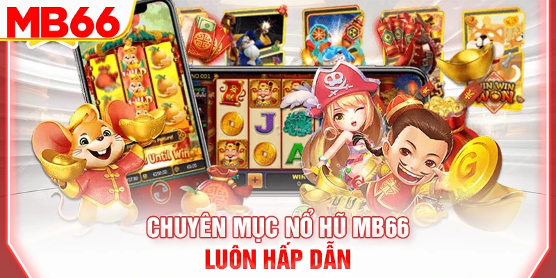 chuyen-muc-no-hu-mb66-luon-hap-dan-