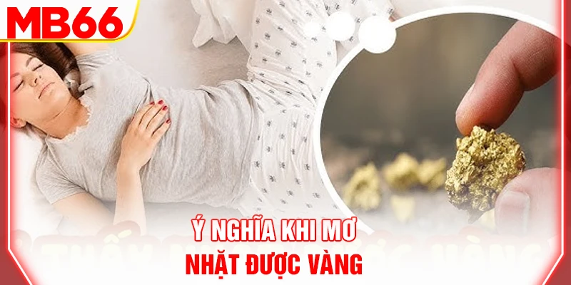 y-nghia-khi-mo-nhat-duoc-vang