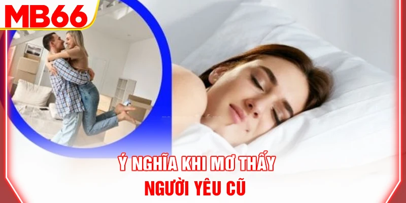 y-nghia-khi-mo-thay-nguoi-yeu-cu