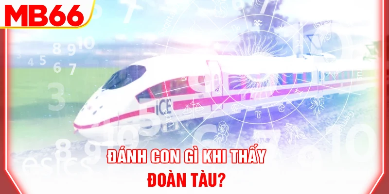 danh-con-gi-khi-thay-doan-tau
