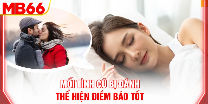 moi-tinh-cu-bi-danh-the-hien-diem-bao-tot