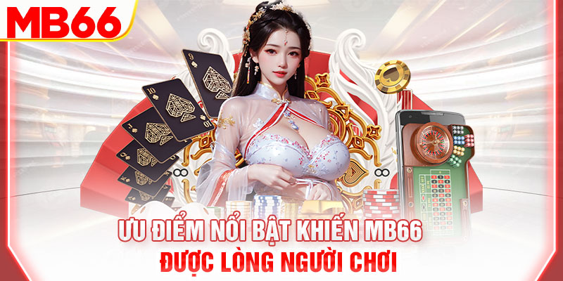 uu-diem-noi-bat-khien-mb66-duoc-long-nguoi-choi