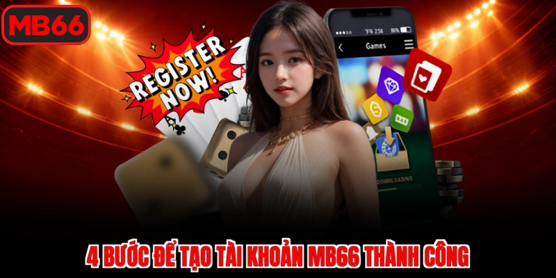 4 bước để tạo tài khoản Mb66 thành công