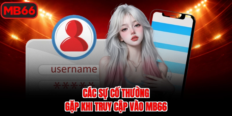 Các sự cố thường gặp khi truy cập vào Mb66