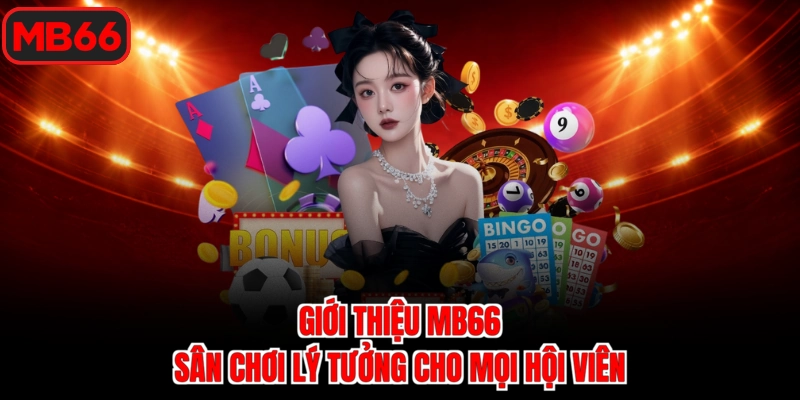 Giới thiệu Mb66 sân chơi lý tưởng cho mọi hội viên