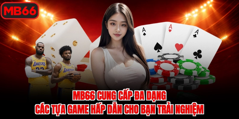 Mb66 cung cấp đa dạng các tựa game hấp dẫn cho bạn trải nghiệm